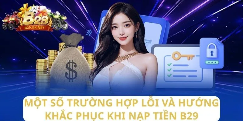 mot-so-truong-hop-loi-va-huong-khac-phuc-khi-nap-tien-b29