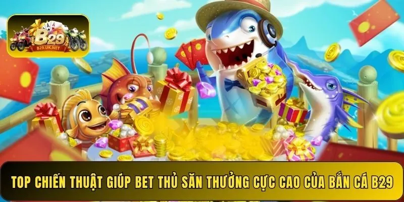 top-chien-thuat-giup-bet-thu-san-thuong-cuc-cao-cua-ban-ca-b29